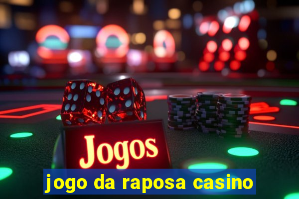 jogo da raposa casino